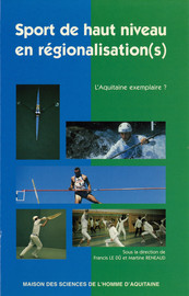 Chapitre 2. Dix ans de régionalisation du sport de haut niveau en Aquitaine