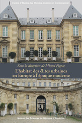 L’habitat des élites urbaines en Europe à l’époque moderne