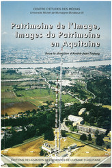 Patrimoine de l’image, images du patrimoine en Aquitaine