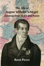 The Life of August Wilhelm Schlegel