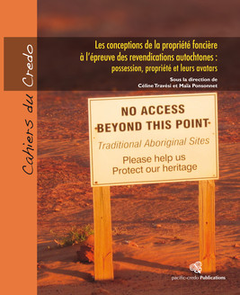 Les conceptions de la propriété foncière à l'épreuve des revendications autochtones : possession, propriété et leurs avatars