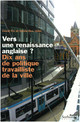 Vers une renaissance anglaise ? Dix ans de politique travailliste de la ville