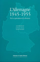 L'Allemagne 1945-1955. De la capitulation à la division