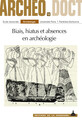Biais, hiatus et absences en archéologie