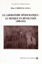 Le laboratoire démocratique : le Mexique en révolution 1908-1913