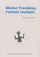 Michel Tremblay, l’enfant multiple