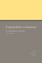 Les topoï « féminins » dans des fictions épistolaires et des correspondances véritables : Mesdames de Graffigny, Riccoboni et Charrière1