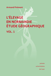 L'élevage en Normandie, étude géographique. Volume I