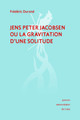 Jens Peter Jacobsen ou la gravitation d'une solitude