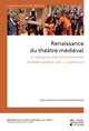 Quelle renaissance pour le théâtre médiéval ? Historiographie et mise en scène