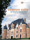 La demeure noble en Haute-Normandie