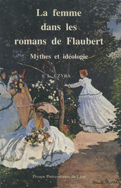 Chapitre I. Mythes et idéologie de la femme dans les œuvres de jeunesse de Flaubert