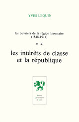 Les Ouvriers de la région lyonnaise (1848-1914) - Volume 2