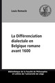 La Différenciation dialectale en Belgique romane avant 1600
