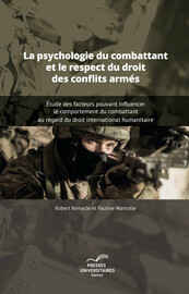 La psychologie du combattant et le respect du droit des conflits armés