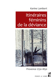 Itineraires Feminins De La Deviance Le Triptyque De Vie L Amour La Haine La Mort Presses Universitaires De Provence