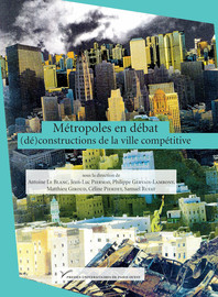 Métropoles en débat : (dé)constructions de la ville compétitive