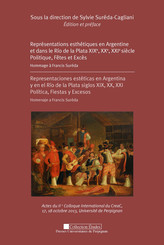 Représentations esthétiques en Argentine et dans le Rio de la Plata XIXe, XXe, XXIe siècle. Politique, Fêtes et Excès