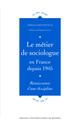 Le métier de sociologue en France depuis 1945
