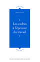 Les cadres à l'épreuve du travail