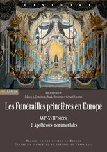 Les funérailles princières en Europe, XVIe - XVIIIe siècle. Volume 1