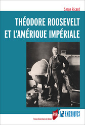 Théodore Roosevelt et l’Amérique impériale