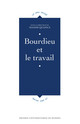Bourdieu et l’« idée de travail », les enjeux de l’anamnèse algérienne pour une autre histoire sociale