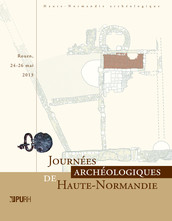 Journées archéologiques de Haute-Normandie. Rouen, 24-26 mai 2013