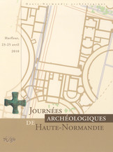 Journées archéologiques de Haute-Normandie. Harfleur, 23-25 avril 2010
