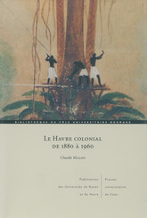 Le Havre colonial de 1880 à 1960