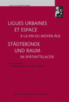 Ligues urbaines et espace à la fin du Moyen Âge