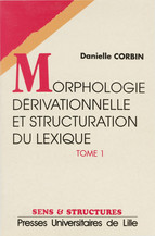 Morphologie dérivationnelle et structuration du lexique (Tomes I et II)