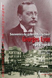 Souvenirs de guerre du recteur Georges Lyon (1914-1918)