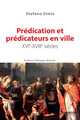 Prédication et prédicateurs en ville, xvie-xviiie siècles