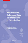 Multimodalité du langage dans les interactions et l’acquisition